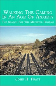 Walking The Camino In An Age Of Anxiety: The Search For The Medieval Pilgrim