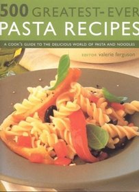 500 Greatest Ever Pasta Recipes