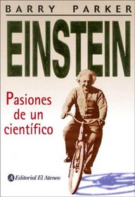 Einstein: Pasiones De Un Cientifico/ The Passions of a Scientist