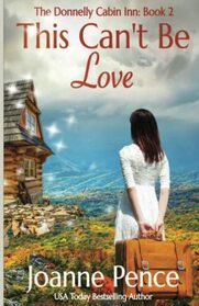 This Can't be Love: The Cabin of Love & Magic: Book 2 (The Donnelly Cabin Inn Series)