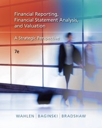 Financial Reporting, Financial Statement Analysis and Valuation: A Strategic Perspective (with Thomson One Printed Access Card)