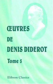 Euvres de Denis Diderot: Tome 5. Romans et contes. I (French Edition)