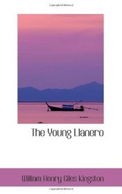 The Young Llanero: A Story of War and Wild Life in Venezuela