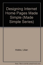 Designing Internet Home Pages Made Simple (Made Simple Series)