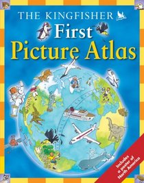 The Kingfisher First Picture Atlas: Includes a Poster of the World