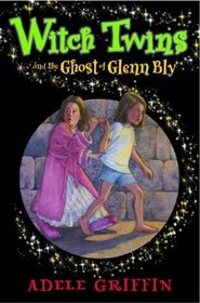 Witch Twins and Ghost the Ghost of Glenn Bly (Witch Twins)