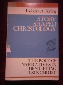 Story-Shaped Christology: The Role of Narratives in Identifying Jesus Christ (Theological Inquiries)