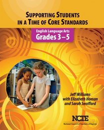Supporting Students in a Time of Core Standards: English Language Arts: Grades 3-5