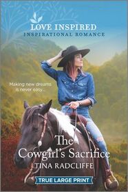 The Cowgirl's Sacrifice (Hearts of Oklahoma, Bk 4) (Love Inspired, No 1371) (True Large Print)