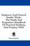Engineers And General Smiths' Work: The Smith And Forgeman's Handbook Of Practical Smithing And Forging (1906)