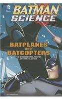 Batplanes and Batcopters: The Engineering Behind Batman's Wings (Batman Science)