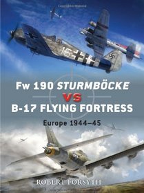Fw 190 Sturmbocke vs B-17 Flying Fortress: Europe 1944-45 (Duel)