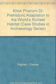 Khok Phanom Di: Prehistoric Adaptation to the World's Richest Habitat (Case Studies in Archaeology)