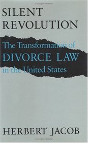 Silent Revolution : The Transformation of Divorce Law in the United States