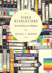 Video Revolutions: On the History of a Medium