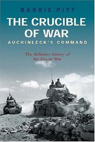 The Crucible of War: Auchinleck's Command: The Definitive History of the Desert War - Volume 2
