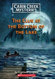 The Clue at the Bottom of the Lake (Cabin Creek, Bk 2)