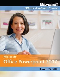 PowerPoint 2007 (Microsoft Official Academic Course)