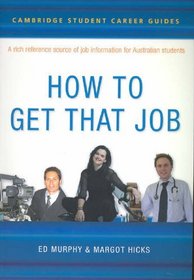 Cambridge Student Career Guides How to Get That Job (Cambridge Career Guides)