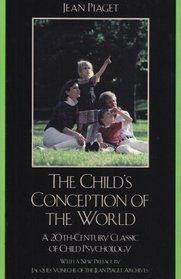The Child's Conception of the World: A 20th-century classic of child psychology