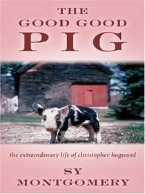 The Good Good Pig: The Extraordinary Life of Christopher Hogwood (Large Print)