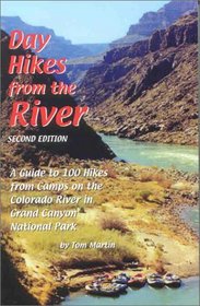 Day Hikes from the River: A Guide to 100 Hikes from Camps on the Colorado River in Grand Canyon National Park (2nd Edition)