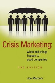Crisis Marketing: When Bad Things Happen to Good Companies