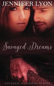 Savaged Dreams: Savaged Illusions Trilogy Book 1 (Volume 1)