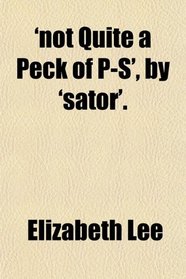 'not Quite a Peck of P-S', by 'sator'.