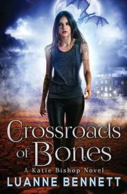 Crossroads of Bones (A Katie Bishop Novel)
