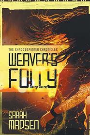 Weaver's Folly (Shadowspinner Chronicles)