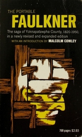 The Portable Faulkner (The saga of Yoknapatawpha County, 1820-1950, in a newly revised and expanded edition)