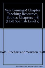 Ven Conmigo! Chapter Teaching Resources, Book 2: Chapters 5-8 (Holt Spanish Level 1)