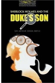 Oxford Bookworms Library: Level One Sherlock Holmes and the Duke's Son