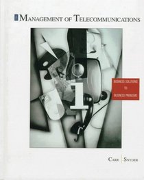 The Management of Telecommunications: Business Solutions to Business Problems