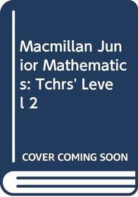 Macmillan Junior Mathematics: Tchrs' Level 2