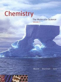 Chemistry: The Molecular Science, Volume II, Chapters 12-22
