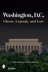 Washington, D.C., Ghosts, Legends, and Lore