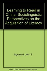 Learning to Read in China: Sociolinguistic Perspectives on the Acquisition of Literacy