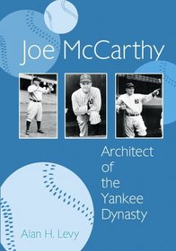 Joe Mccarthy: Achitect of the Yankee Dynasty