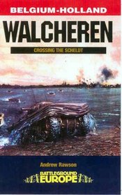 Walcheren: Operation Infatuate (Battleground Europe - Belgium and Holland)