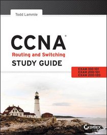 CCNA Routing and Switching Study Guide: Exams 100-101, 200-101, and 200-120