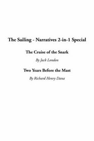 The Sailing - Narratives 2-In-1 Special: The Cruise of the Snark / Two Years Before the Mast