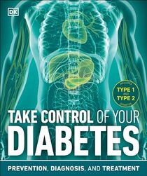 Take Control of Your Diabetes: Prevention, Diagnosis, and Treatment