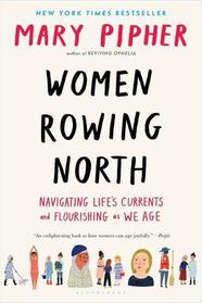 Women Rowing North: Navigating Life?s Currents and Flourishing As We Age