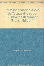 Correspondance d'Alexis de Tocqueville et de Gustave de Beaumont