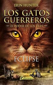 Gatos-El poder de los tres 04. Eclipse (GATOS GUERREROS / WARRIORS) (Spanish Edition)
