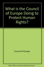What Is the Council of Europe Doing to Protect Human Rights?
