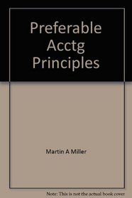 Miller's Preferable accounting principles: A comprehensive restatement of the 