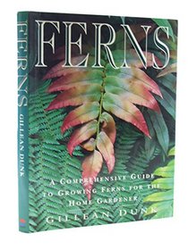 Ferns: A Comprehensive Guide to Growing Ferns for the Home Gardener